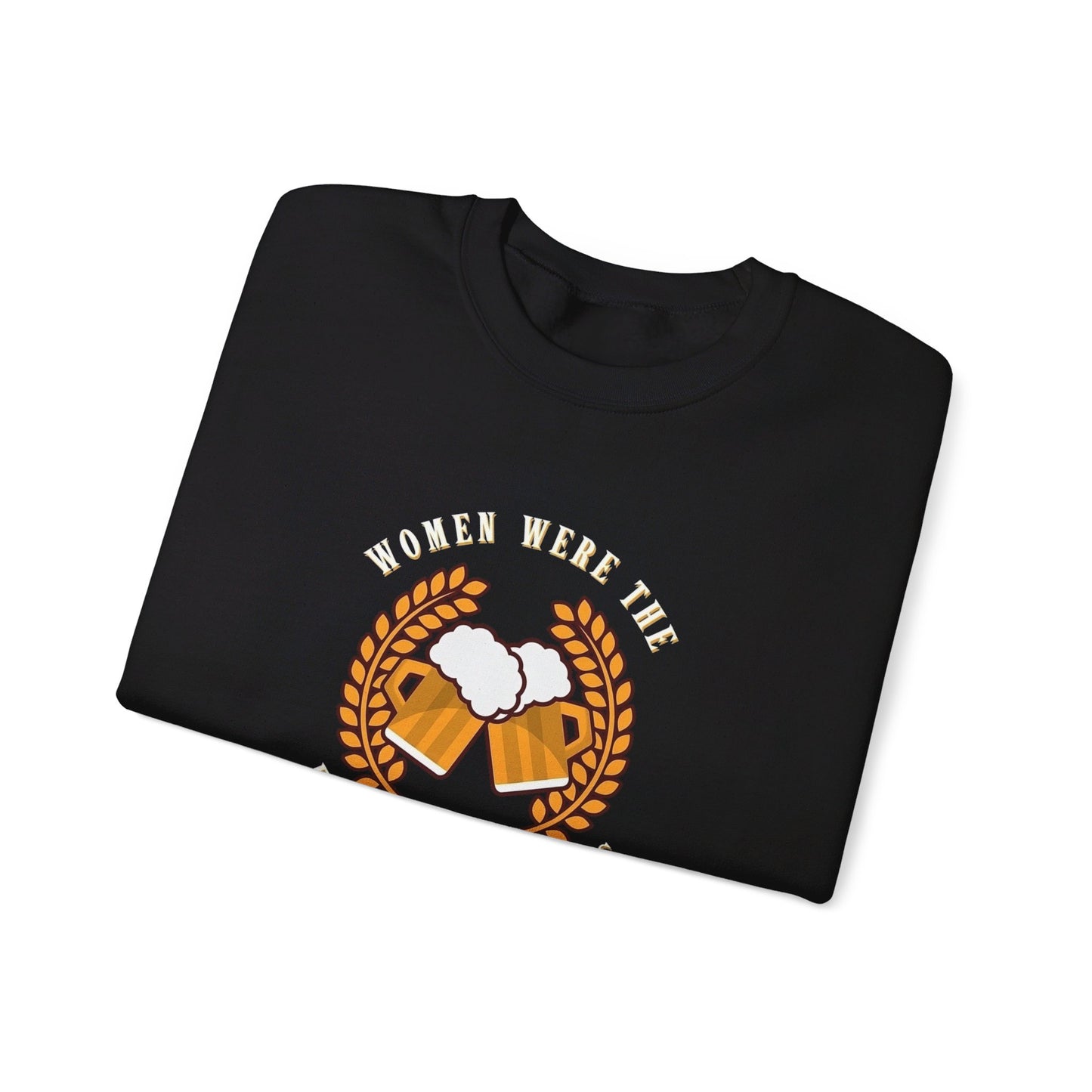 Women Were The First Beermakers Crewneck Sweatshirt