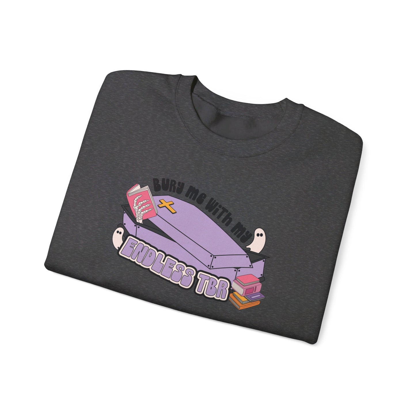 Bury Me With My Endless TBR Crewneck Sweatshirt