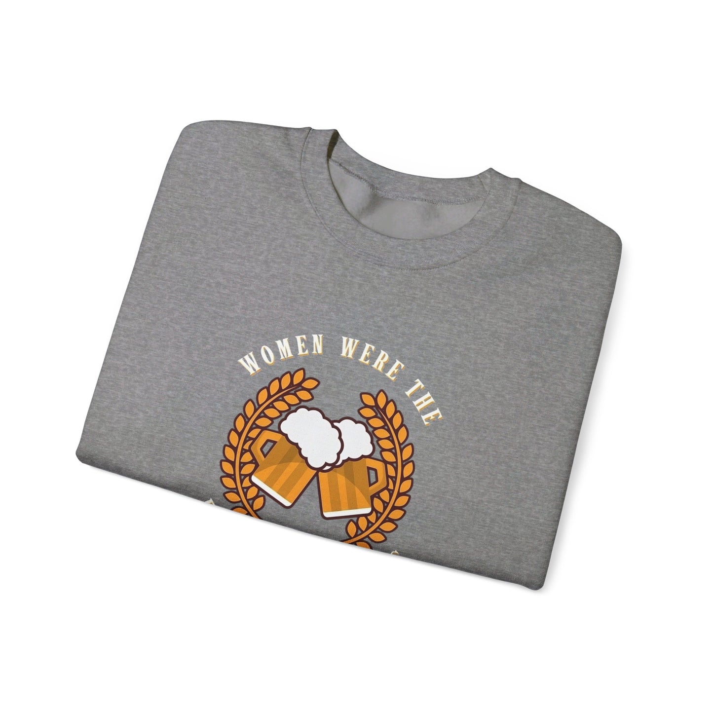 Women Were The First Beermakers Crewneck Sweatshirt