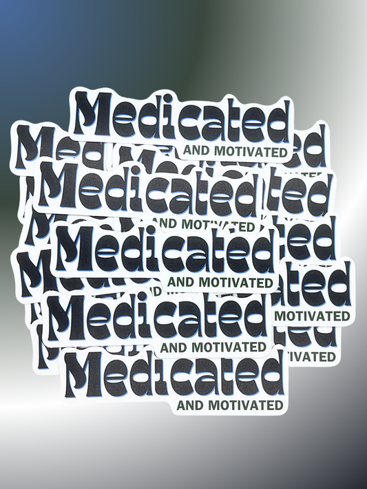Medicated and Motivated Sticker
