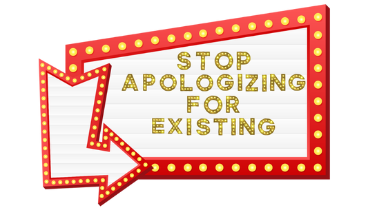 Stop Apologizing for Existing Sticker