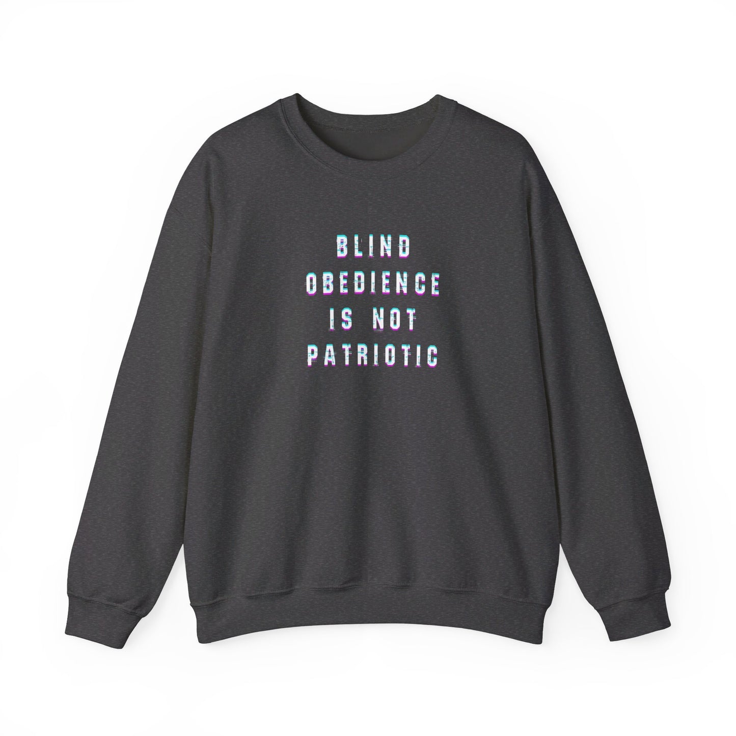 Blind Obedience Is Not Patriotic Crewneck Sweatshirt