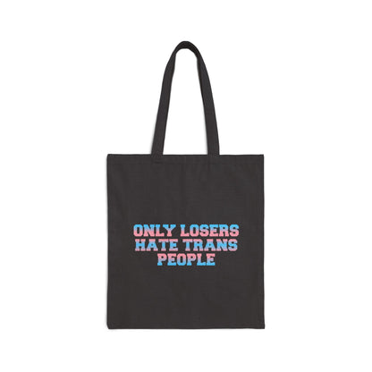 Only Losers Hate Trans People  Tote Bag