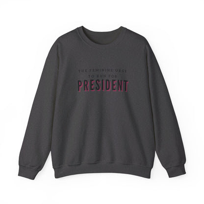 The Feminine Urge To Run For President Crewneck Sweatshirt