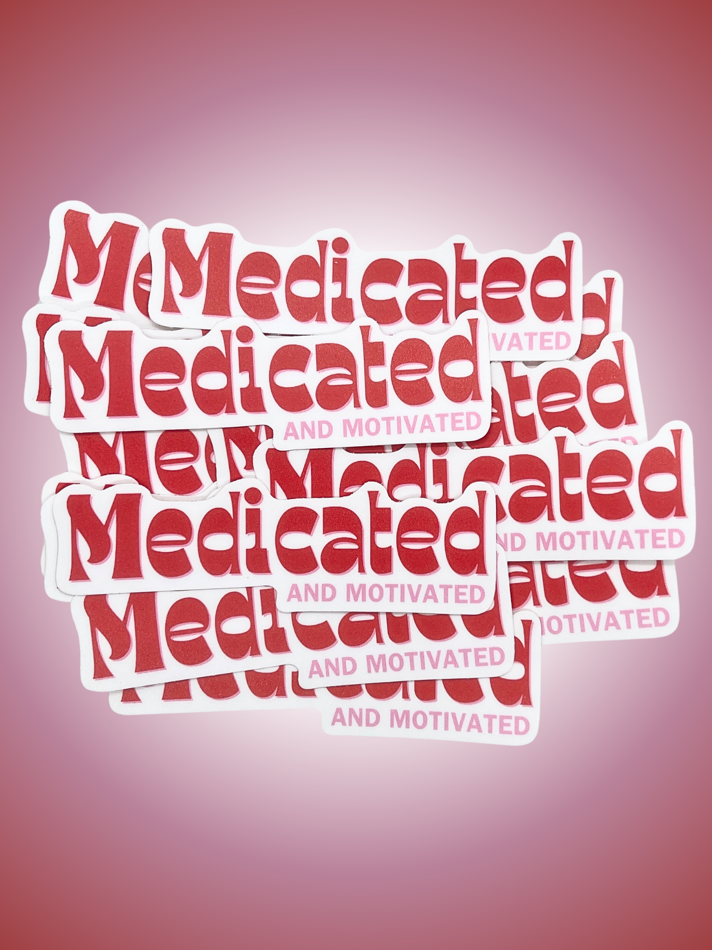 Medicated and Motivated Sticker