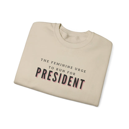 The Feminine Urge To Run For President Crewneck Sweatshirt