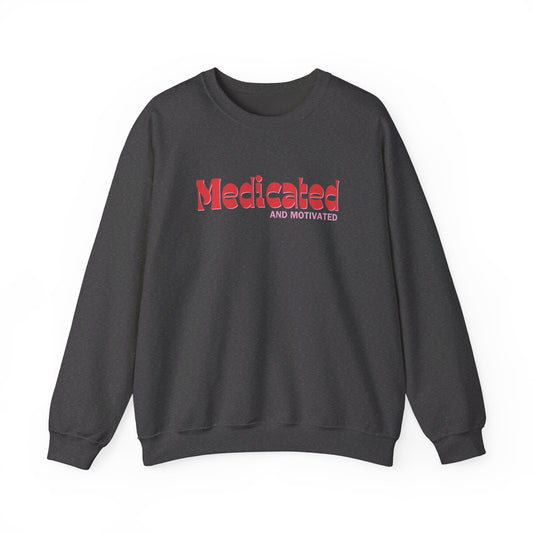 Medicated and Motivated Crewneck Sweatshirt