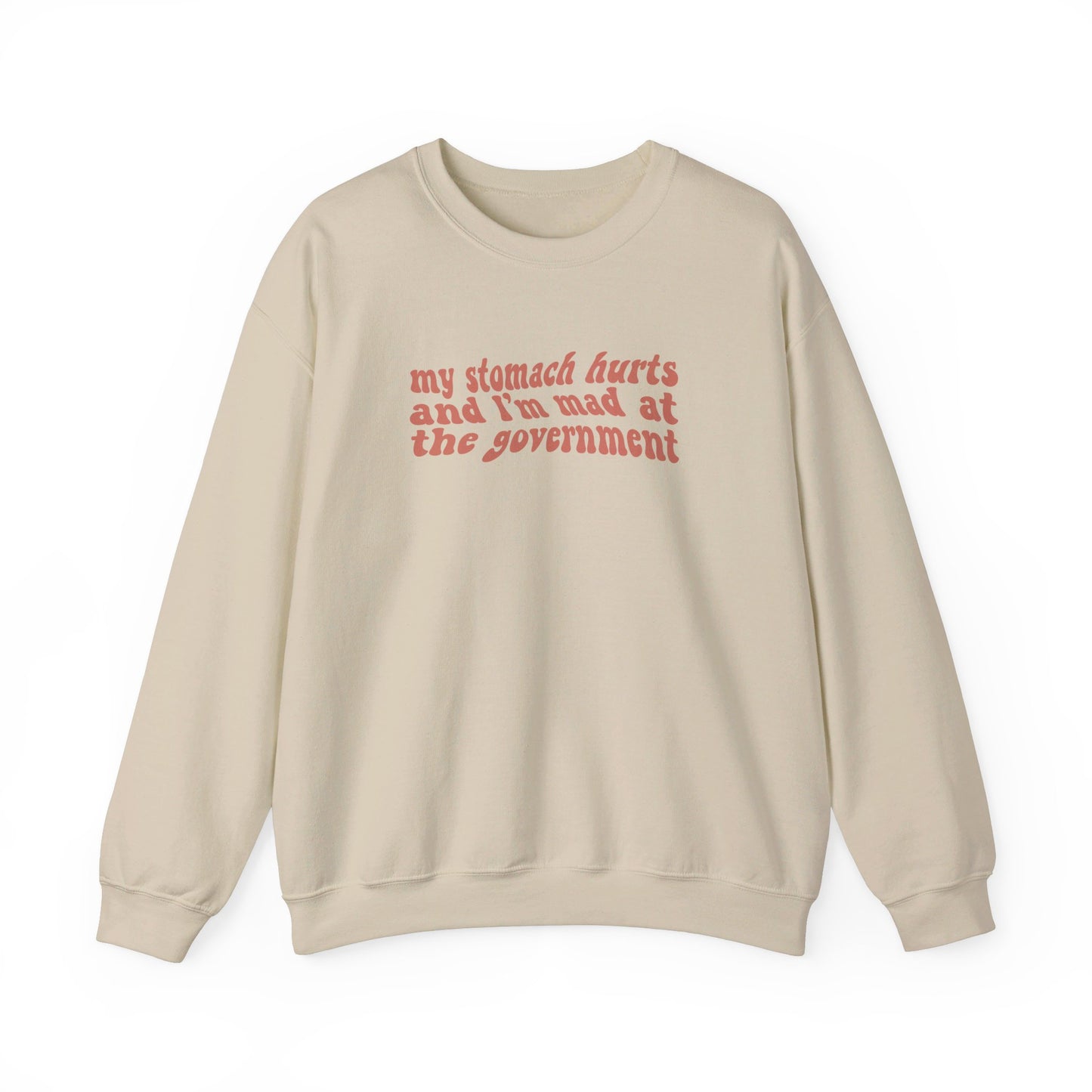 My Stomach Hurts and I'm Mad At The Government Crewneck Sweatshirt