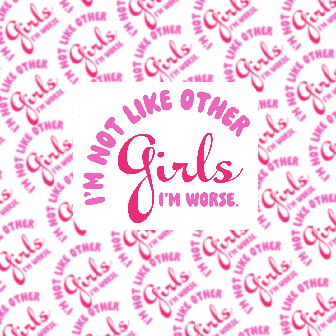 I'm Not Like Other Girls Sticker