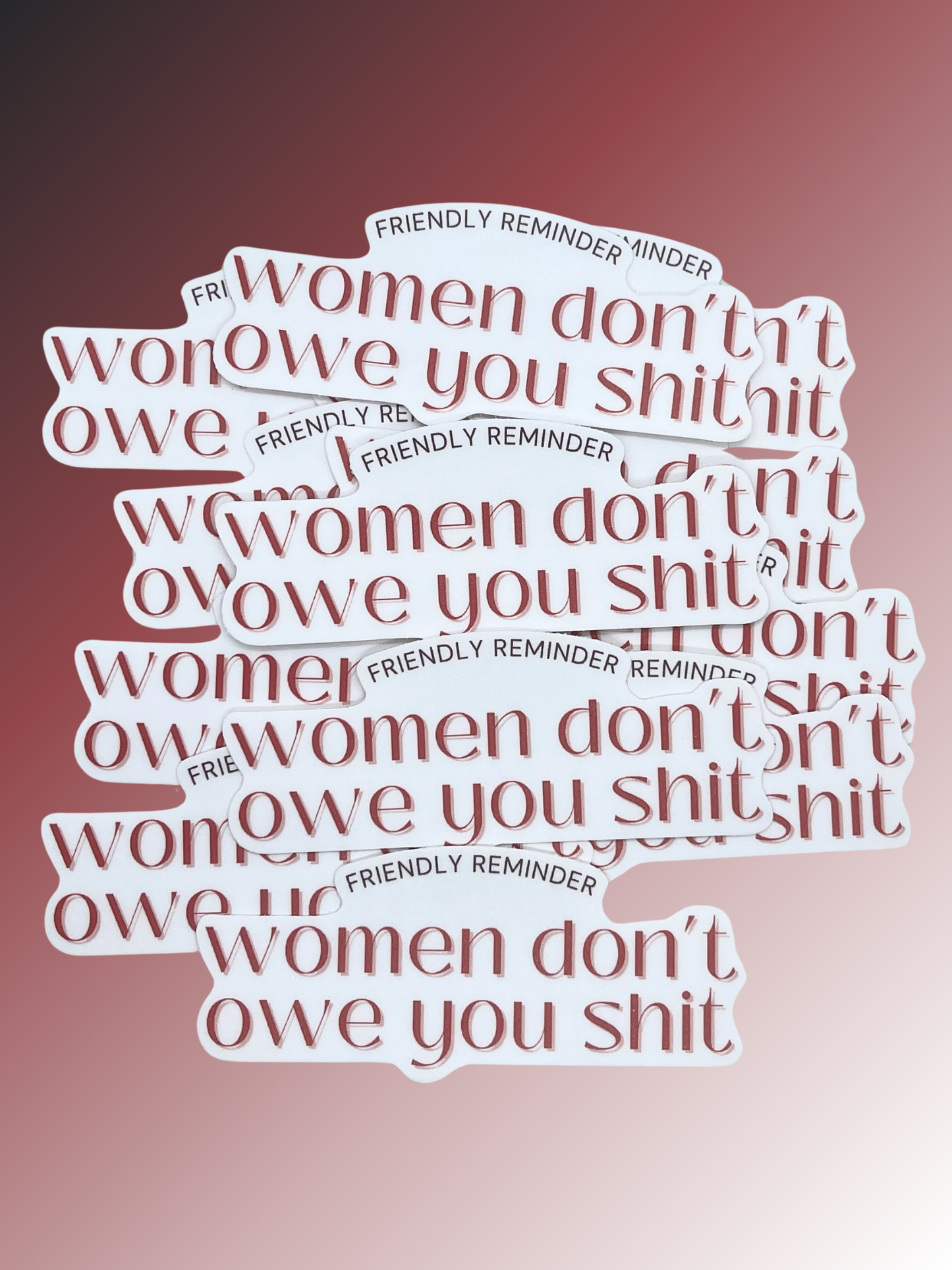 Women Don't Owe You Sh*t Sticker