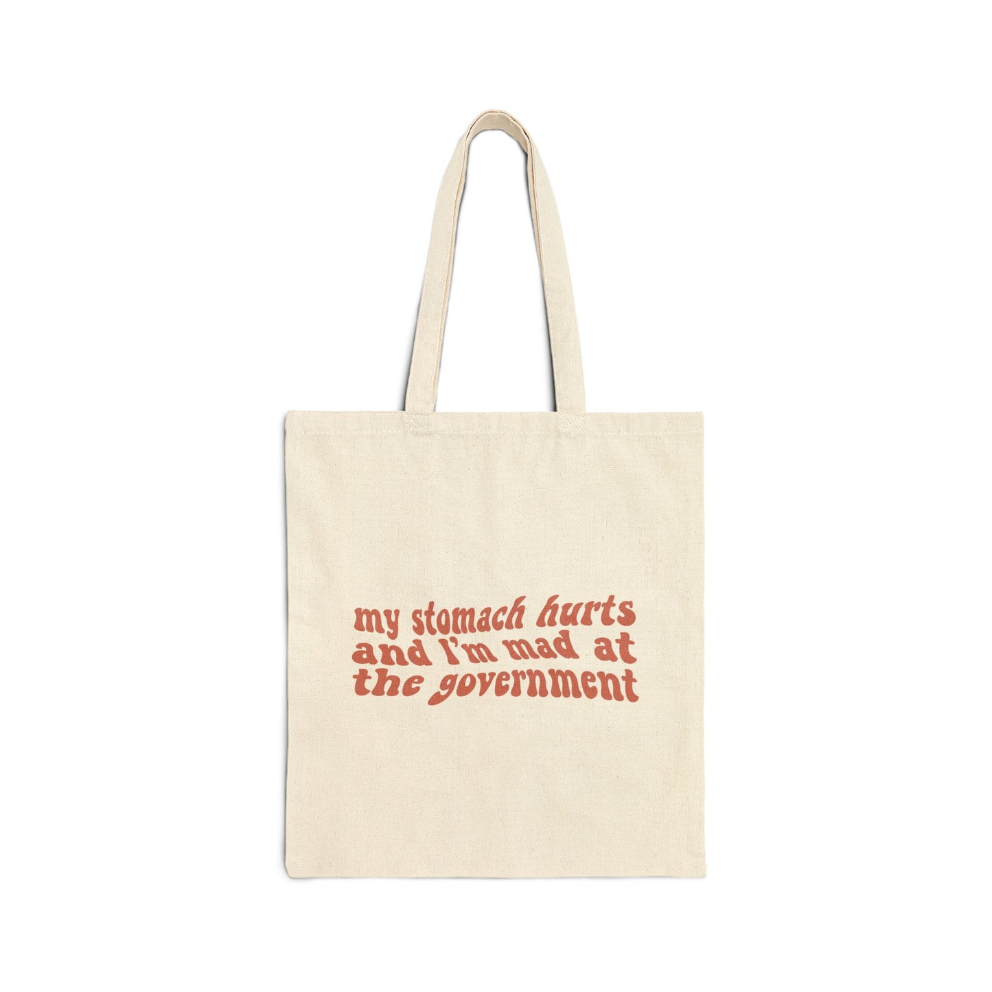 My Stomach Hurts and I'm Mad at the Government Tote Bag