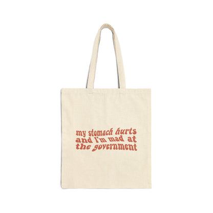 My Stomach Hurts and I'm Mad at the Government Tote Bag