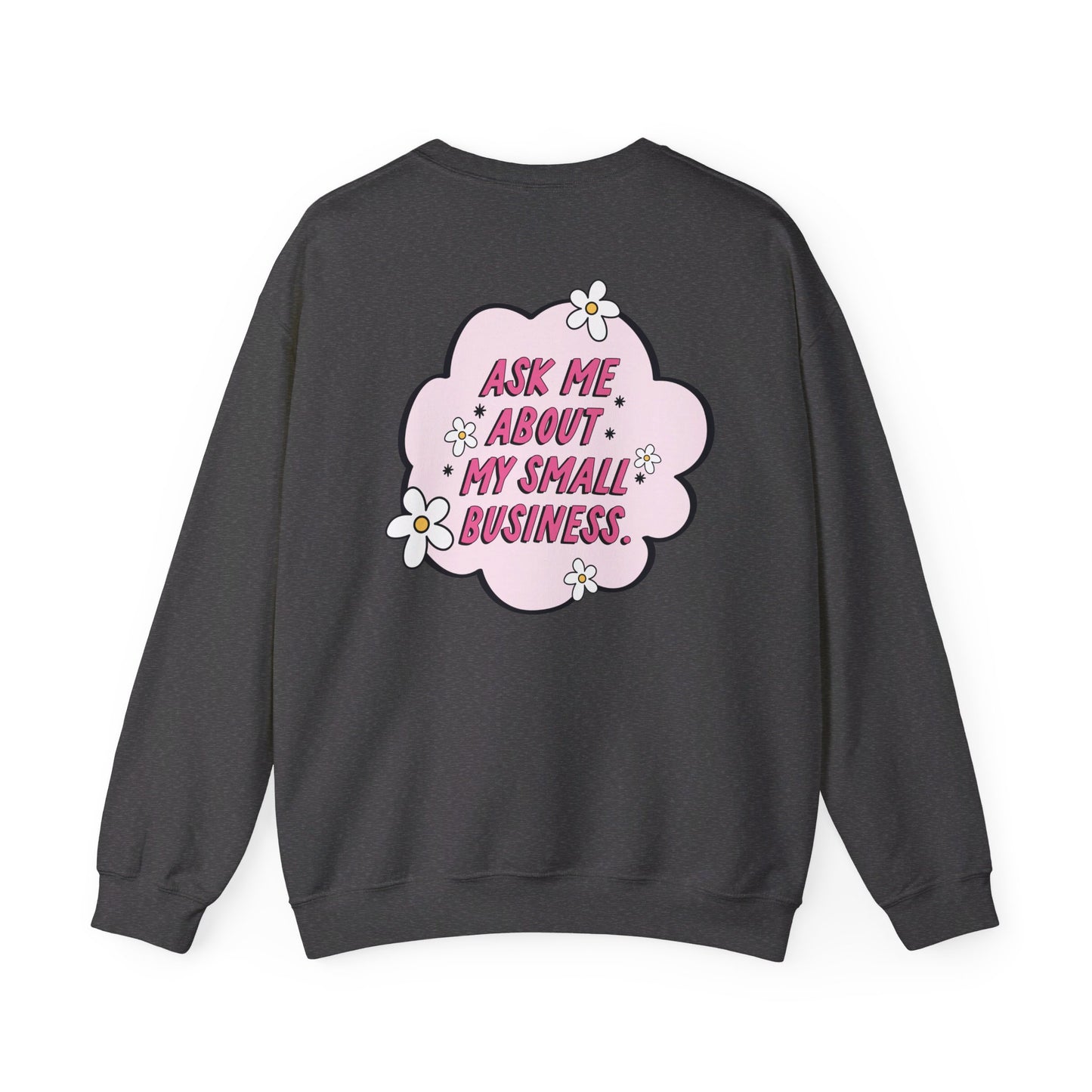 Ask Me About My Small Business Crewneck Sweatshirt