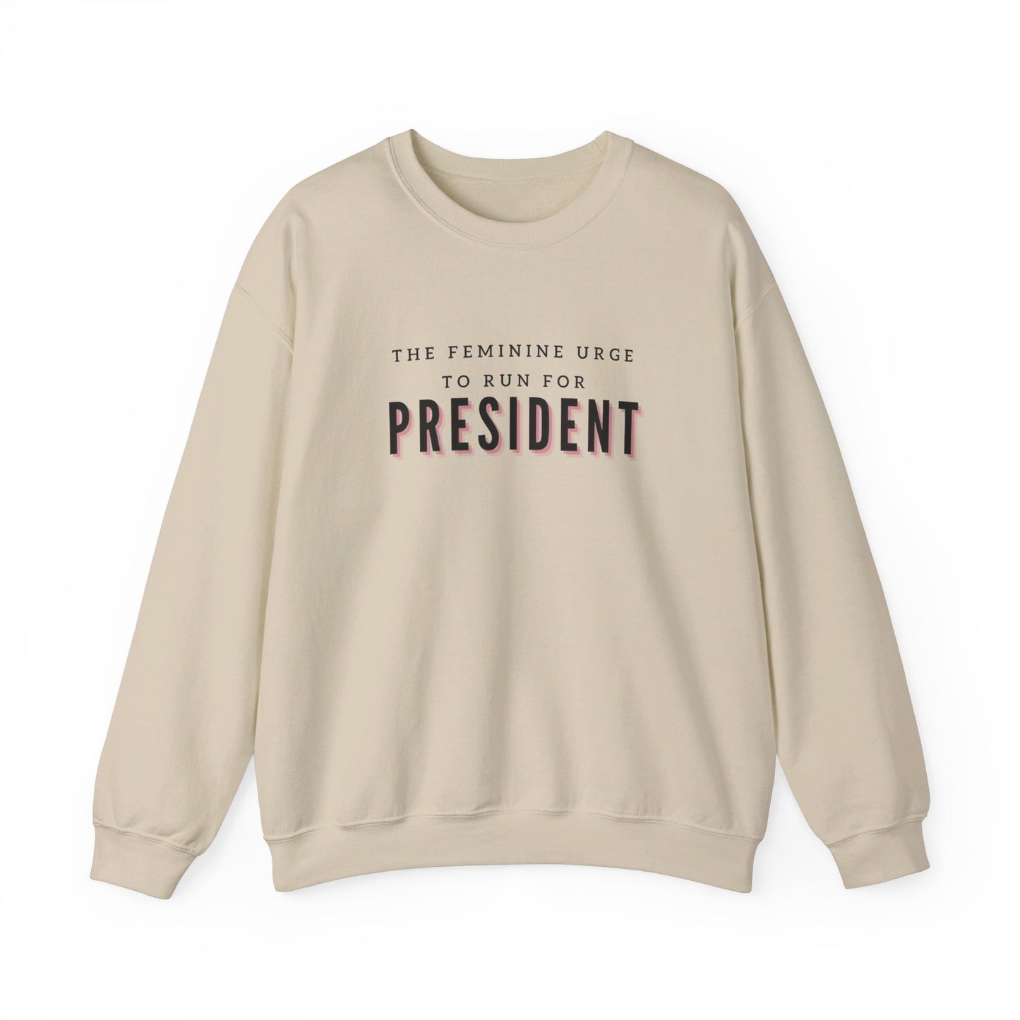 The Feminine Urge To Run For President Crewneck Sweatshirt