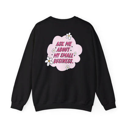 Ask Me About My Small Business Crewneck Sweatshirt