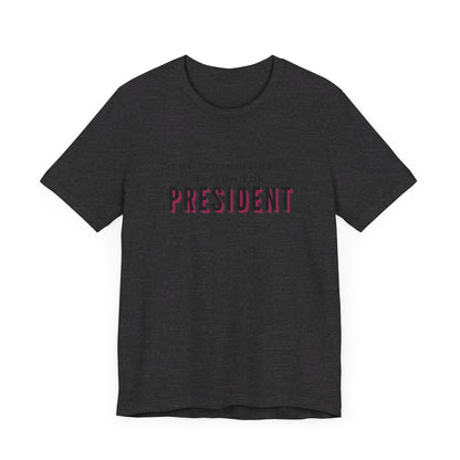 Das feminine Verlangen, für das Präsidentenamt zu kandidieren Kurzarm-T-Shirt