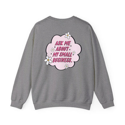 Ask Me About My Small Business Crewneck Sweatshirt