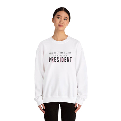 The Feminine Urge To Run For President Crewneck Sweatshirt