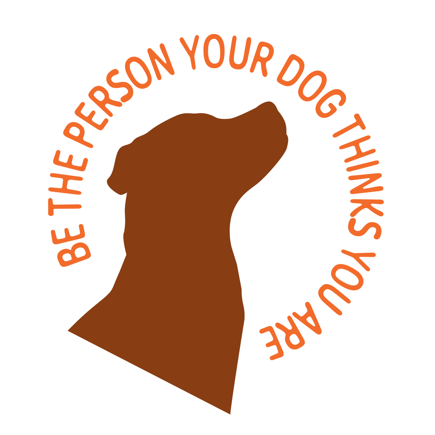 Be The Person Your Dog Thinks You Are Sticker