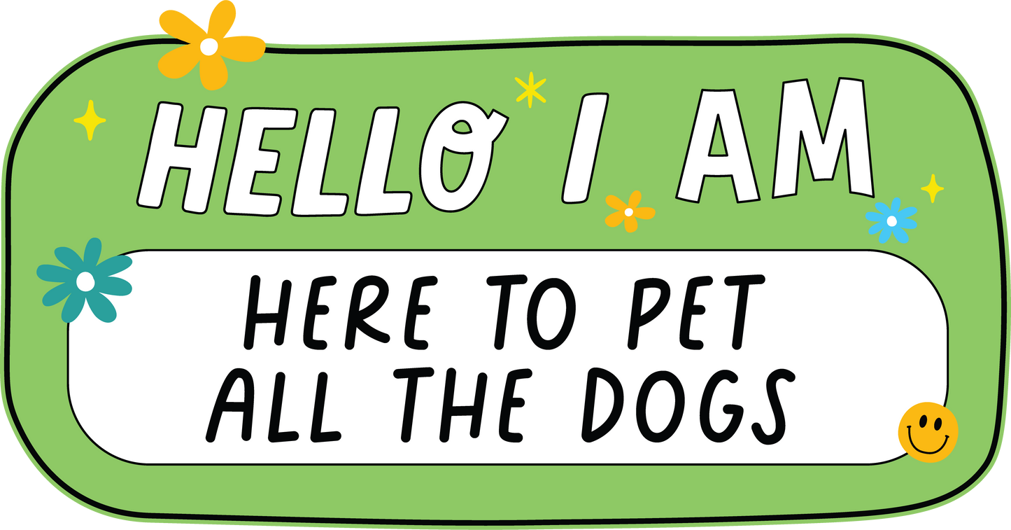 Hello, I Am Here To Pet All The Dogs Sticker