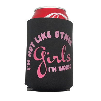 I'm Not Like Other Girls Coozie