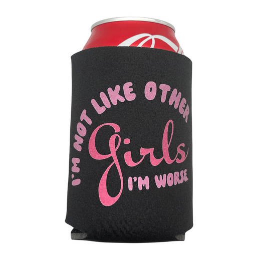I'm Not Like Other Girls Coozie