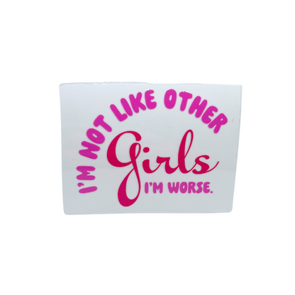 I'm Not Like Other Girls Decal