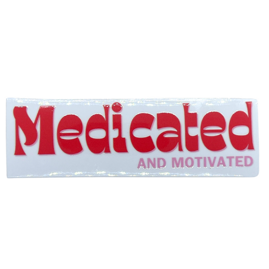 Medicated and Motivated