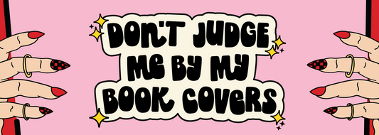 Don't Judge Me By My Book Covers Bookmark