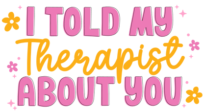 I Told My Therapist Decal