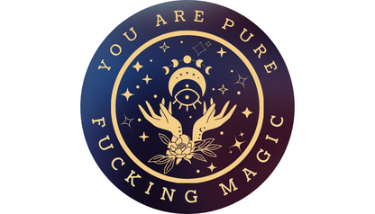 You Are Pure F*cking Magic Sticker