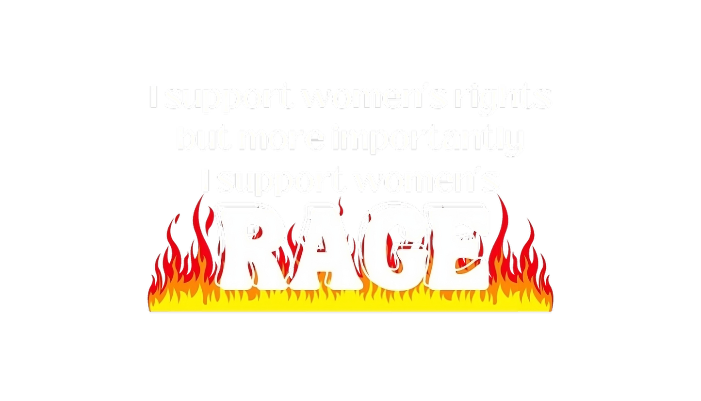 I Support Women's Rights, But More Importantly I Support Women's Rage Decal