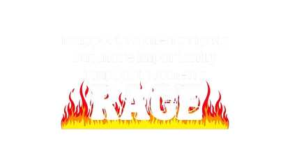 I Support Women's Rights, But More Importantly I Support Women's Rage Decal