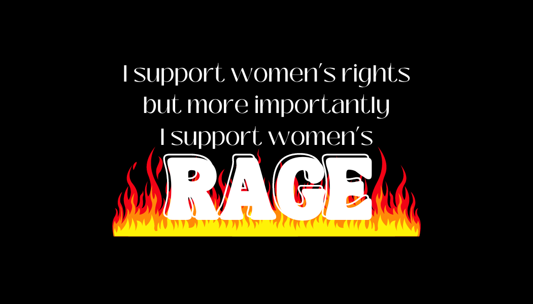 I Support Women's Rights, But More Importantly I Support Women's Rage Decal