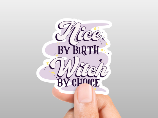 Nice by Birth, Witch by Choice Sticker