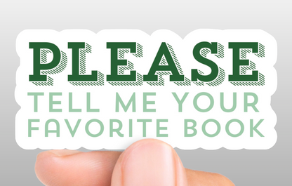 PLEASE Tell Me Your Favorite Book Sticker