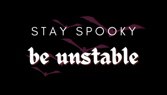 Stay Spooky, Be Unstable Sticker