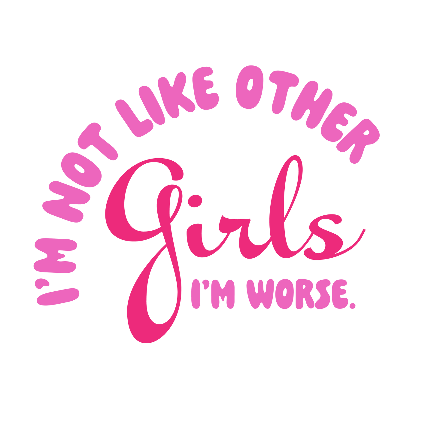 I'm Not Like Other Girls Sticker