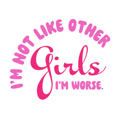 I'm Not Like Other Girls Decal