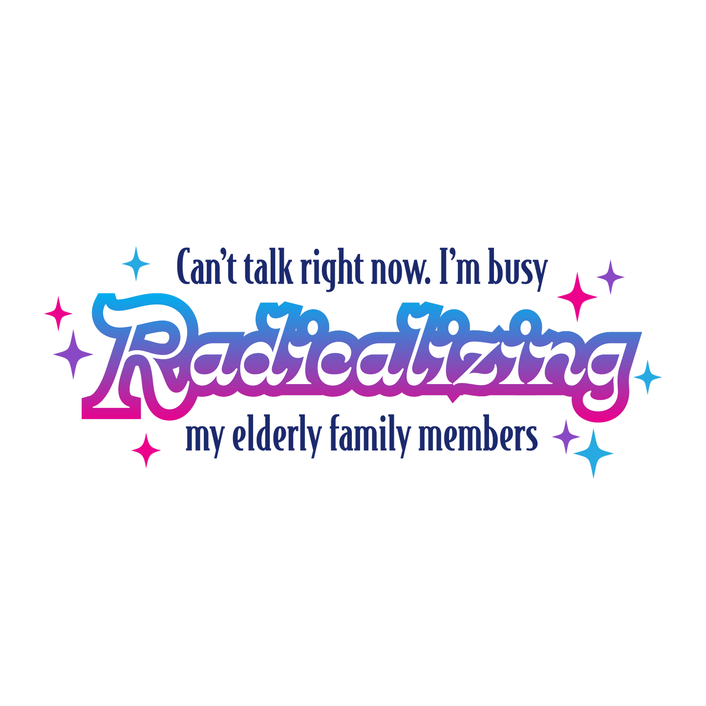 Busy Radicalizing My Family Sticker