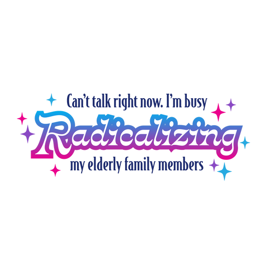 Busy Radicalizing My Family Sticker