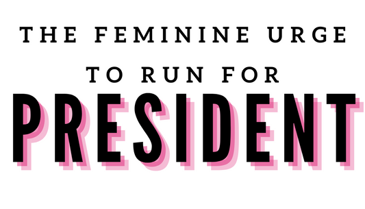 The Feminine Urge To Run For President Sticker