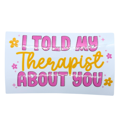 I Told My Therapist Decal