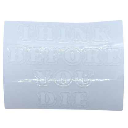 Think Before You Die