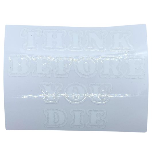 Think Before You Die
