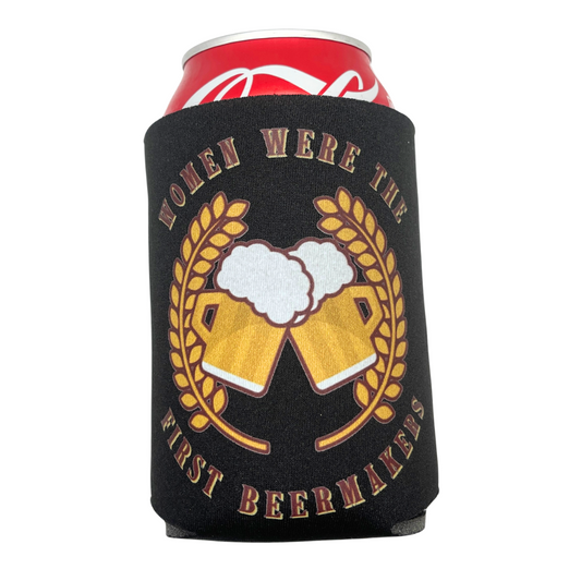 Women Were The First Beermakers Coozie