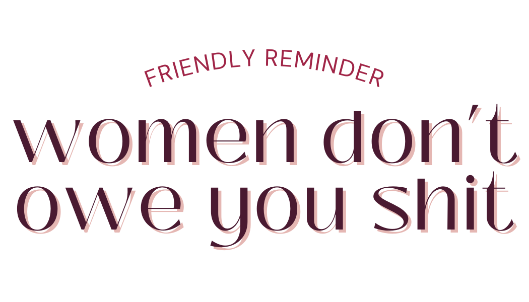 Women Don't Owe You Sh*t Sticker