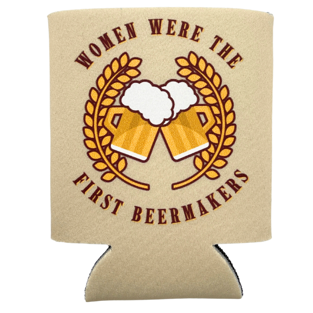 Women Were The First Beermakers Coozie