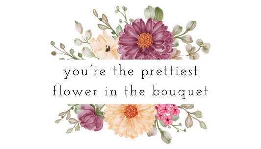 You're The Prettiest Flower Sticker