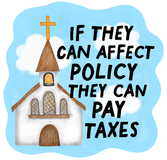 If They Can Affect Policy They Can Pay Taxes Sticker